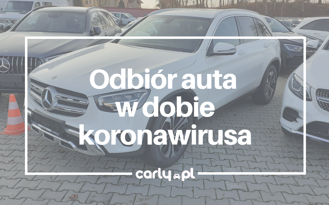 Odbiór auta w dobie koronawirusa | Carly.pl