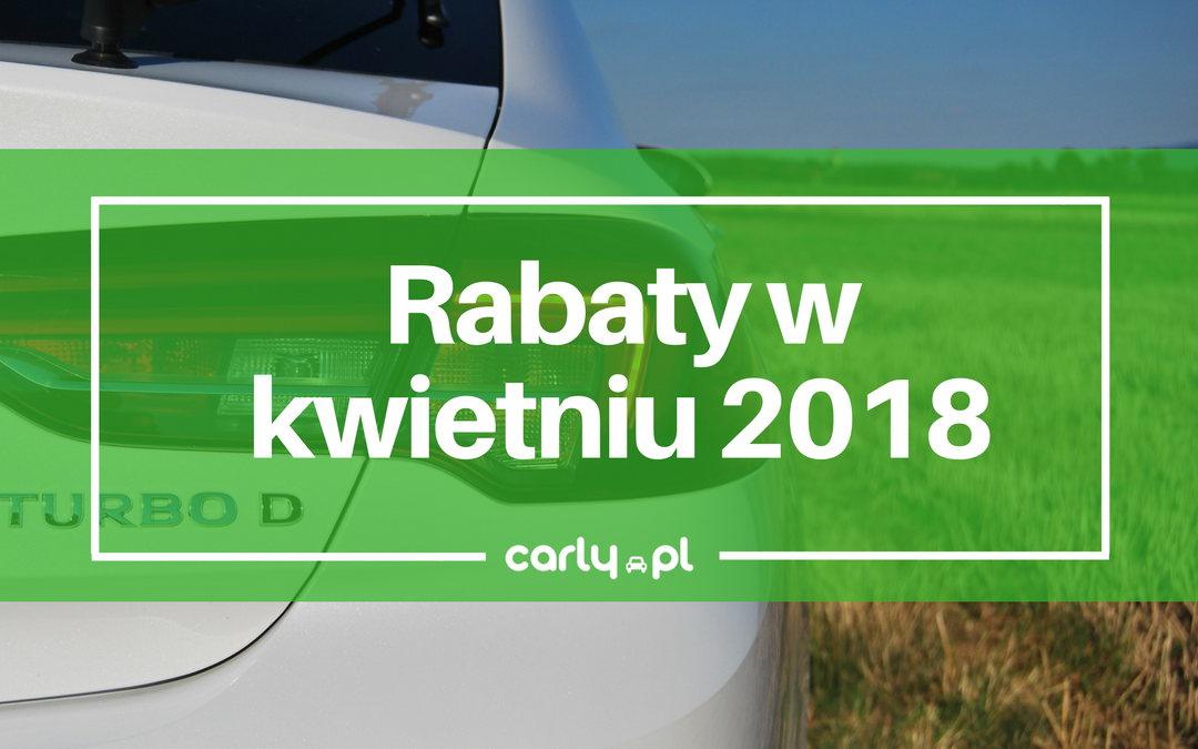 Rabaty w kwietniu 2018 | Carly.pl