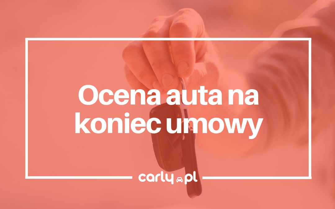 Wynajem długoterminowy - ocena auta na koniec umowy | Carly.pl