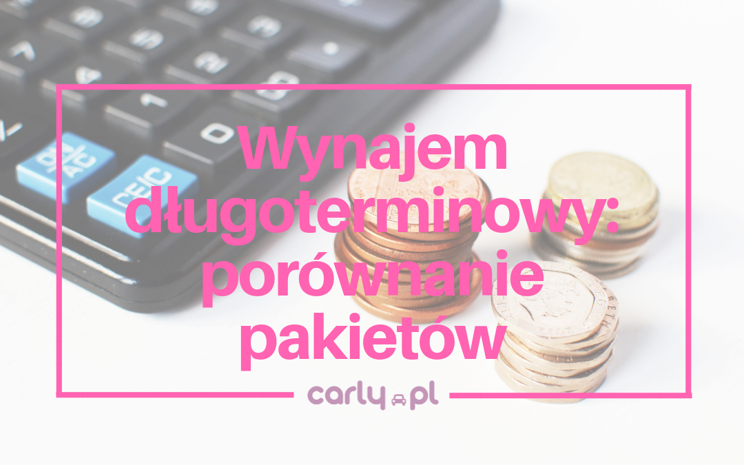 Wynajem długoterminowy - porównanie pakietów | Carly.pl