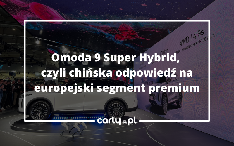 Omoda 9 Super Hybrid, czyli chińska odpowiedź na europejski segment premium | Carly.pl