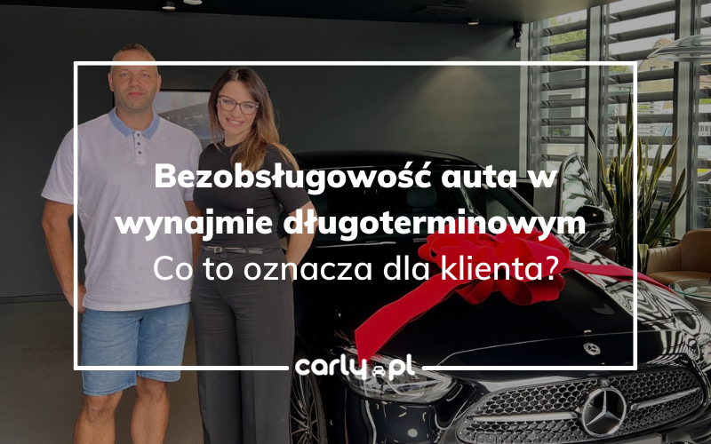Bezobsługowość w wynajmie długoterminowym – co to oznacza dla klienta? | Carly.pl